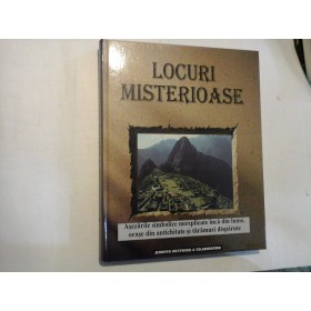    LOCURI  MISTERIOASE  Asezarile simbolice neeexplicate inca din lume, orase din antichitate si taramuri disparute  - sub ingrijirea Jennifer  Westwood 